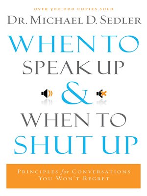 cover image of When to Speak Up and When To Shut Up